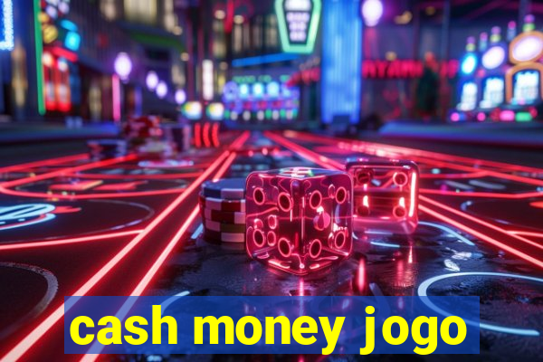 cash money jogo